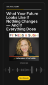 Podcast promo image for Fitness & Sushi Episode 285 featuring Deanna Schober. Text reads: “What Your Future Looks Like If Nothing Changes — And If Everything Does.” Includes a headshot of Deanna smiling with curly blonde hair, the Fitness & Sushi logo, and a “New Episode” button at the bottom.